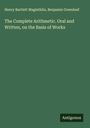 Henry Bartlett Maglathlin: The Complete Arithmetic. Oral and Written, on the Basis of Works, Buch