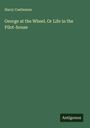 Harry Castlemon: George at the Wheel. Or Life in the Pilot-house, Buch