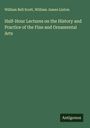 William Bell Scott: Half-Hour Lectures on the History and Practice of the Fine and Ornamental Arts, Buch