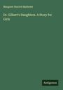 Margaret Harriet Mathews: Dr. Gilbert's Daughters. A Story for Girls, Buch