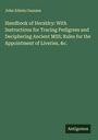 John Edwin Cussans: Handbook of Heraldry: With Instructions for Tracing Pedigrees and Deciphering Ancient MSS; Rules for the Appointment of Liveries, &c., Buch