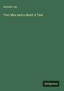 Harriett Jay: Two Men and a Maid: A Tale, Buch