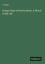 C. Hope: George Hope of Fenton Barns. A Sketch of His Life, Buch