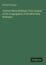 Michael Haringer: Clement Maria Hofbauer Vicar General of the Congregation of the Most Holy Redeemer, Buch