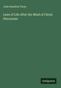 John Hamilton Thom: Laws of Life After the Mind of Christ. Discourses, Buch