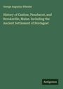 George Augustus Wheeler: History of Castine, Penobscot, and Brooksville, Maine. Including the Ancient Settlement of Pentagoet, Buch