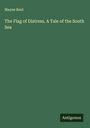 Mayne Reid: The Flag of Distress. A Tale of the South Sea, Buch