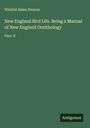 Winfrid Alden Stearns: New England Bird Life. Being a Manual of New England Ornithology, Buch