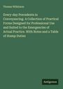 Thomas Wilkinson: Every-day Precedents in Conveyancing. A Collection of Practical Forms Designed for Professional Use and Suited to the Emergencies of Actual Practice. With Notes and a Table of Stamp Duties, Buch