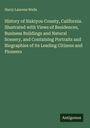 Harry Laurenz Wells: History of Siskiyou County, California. Illustrated with Views of Residences, Business Buildings and Natural Scenery, and Containing Portraits and Biographies of its Leading Citizens and Pioneers, Buch