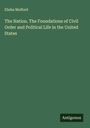 Elisha Mulford: The Nation. The Foundations of Civil Order and Political Life in the United States, Buch