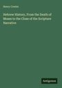 Henry Cowles: Hebrew History, From the Death of Moses to the Close of the Scripture Narrative, Buch