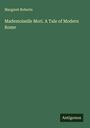 Margaret Roberts: Mademoiselle Mori. A Tale of Modern Rome, Buch