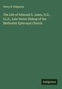 Henry B. Ridgaway: The Life of Edmund S. Janes, D.D., LL.D., Late Senior Bishop of the Methodist Episcopal Church., Buch