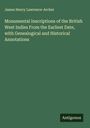 James Henry Lawrence-Archer: Monumental Inscriptions of the British West Indies From the Earliest Date, with Genealogical and Historical Annotations, Buch