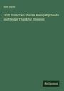 Bret Harte: Drift from Two Shores Maruja by Shore and Sedge Thankful Blossom, Buch