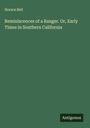 Horace Bell: Reminiscences of a Ranger. Or, Early Times in Southern California, Buch