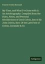 Francis Cowley Burnand: My Time, and What I've Done with it. An Autobiography. Compiled from the Diary, Notes, and Personal Recollections of Cecil Colvin, Son of Sir John Colvin, Bart. Of the Late Firm of Colvin, Cavander & Co, Buch