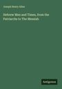 Joseph Henry Allen: Hebrew Men and Times, from the Patriarchs to The Messiah, Buch