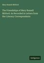 Mary Russell Mitford: The Friendships of Mary Russell Mitford. As Recorded in Letters from Her Literary Correspondents, Buch