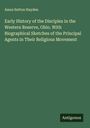 Amos Sutton Hayden: Early History of the Disciples in the Western Reserve, Ohio. With Biographical Sketches of the Principal Agents in Their Religious Movement, Buch