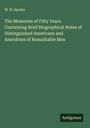 W. H. Sparks: The Memories of Fifty Years. Containing Brief Biographical Notes of Distinguished Americans and Anecdotes of Remarkable Men, Buch