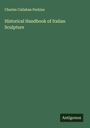 Charles Callahan Perkins: Historical Handbook of Italian Sculpture, Buch
