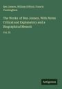Ben Jonson: The Works of Ben Jonson. With Notes Critical and Explanatory and a Biographical Memoir, Buch