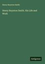 Henry Boynton Smith: Henry Boynton Smith. His Life and Work, Buch