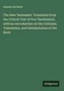 Samuel Davidson: The New Testament. Translated from the Critical Text of Von Tischendorf, with an Introduction on the Criticism, Translation, and Interpretation of the Book, Buch