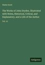 Walter Scott: The Works of John Dryden. Illustrated with Notes, Historical, Critical, and Explanatory, and a Life of the Author, Buch
