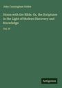 John Cunningham Geikie: Hours with the Bible. Or, the Scriptures in the Light of Modern Discovery and Knowledge, Buch