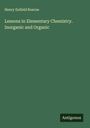 Henry Enfield Roscoe: Lessons in Elementary Chemistry. Inorganic and Organic, Buch