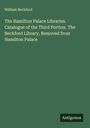William Beckford: The Hamilton Palace Libraries. Catalogue of the Third Portion. The Beckford Library, Removed from Hamilton Palace, Buch