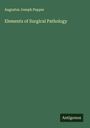 Augustus Joseph Pepper: Elements of Surgical Pathology, Buch