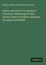 Samuel Fallows: Liberty and Union; Cyclopedia of Patriotism, Embracing the Best Oratory, Poetry and Music relating to the American Republic, Buch