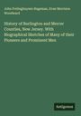 John Frelinghuysen Hageman: History of Burlington and Mercer Counties, New Jersey. With Biographical Sketches of Many of their Pioneers and Prominent Men, Buch
