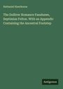 Nathaniel Hawthorne: The Dolliver Romance Fanshawe, Septimius Felton. With an Appendic Containing the Ancestral Footstep, Buch