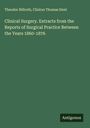 Theodor Billroth: Clinical Surgery. Extracts from the Reports of Surgical Practice Between the Years 1860-1876, Buch