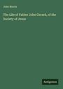 John Morris: The Life of Father John Gerard, of the Society of Jesus, Buch