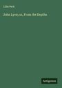 Lillie Peck: John Lyon; or, From the Depths, Buch