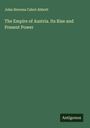 John Stevens Cabot Abbott: The Empire of Austria. Its Rise and Present Power, Buch