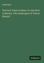 Hollis Read: The Foot-Prints of Satan. Or, the Devil in History. The Counterpart of "God in History", Buch