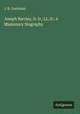 J. B. Courtenay: Joseph Barclay, D. D., LL. D.: A Missionary Biography, Buch