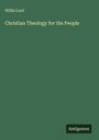 Willis Lord: Christian Theology for the People, Buch