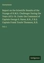 Anonymous: Report on the Scientific Results of the Voyage of H.M.S. Challenger During the Years 1873-76. Under the Command of Captain George S. Nares, R.N., F.R.S. Captain Frank Tourle Thomson, R.N., Buch