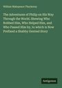 William Makepeace Thackeray: The Adventures of Philip on His Way Through the World. Shewing Who Robbed Him, Who Helped Him, and Who Passed Him by, to which is Now Prefixed a Shabby Genteel Story, Buch