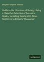 Benjamin Daydon Jackson: Guide to the Literature of Botany. Being a Classified Selection of Botanical Works, Including Nearly 6000 Titles Not Given in Pritzel's 'Thesaurus', Buch