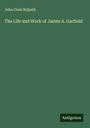 John Clark Ridpath: The Life and Work of James A. Garfield, Buch
