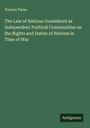Travers Twiss: The Law of Nations Considered as Independent Political Communities on the Rights and Duties of Nations in Time of War, Buch
